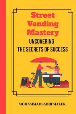 street vending mastery uncovering the secrets of success 1st edition mohammadsabir malek 979-8377992400