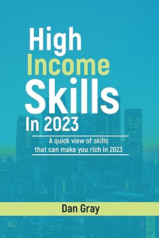 high income skills in 2023 a quick view of skills that can make you rich in 2023 1st edition dan gray
