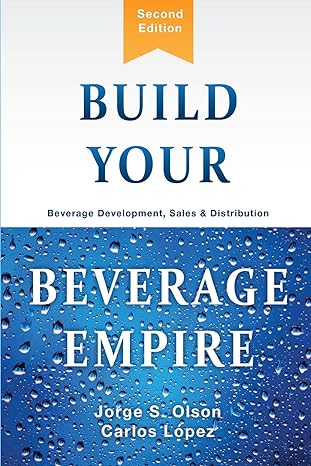 build your beverage empire beverage development sales and distribution 2nd edition jorge olson ,carlos lopez
