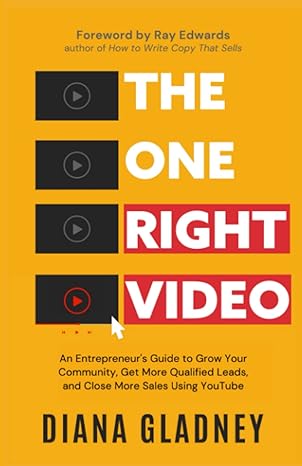 the one right video an entrepreneur s guide to grow your community get more qualified leads and close more