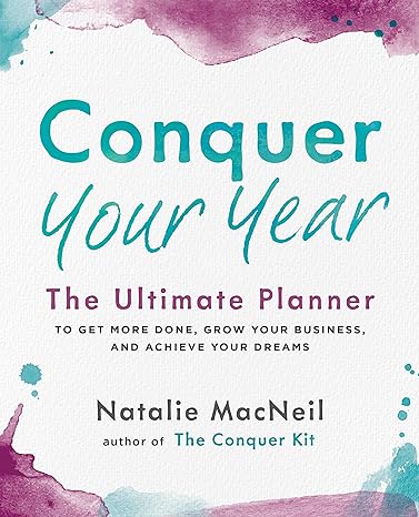 conquer your year the ultimate planner to get more done grow your business and achieve your dreams 1st