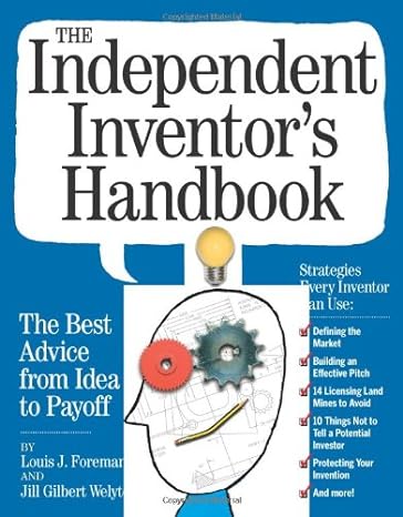 the independent inventor s handbook the best advice from idea to payoff original edition louis foreman ,jill