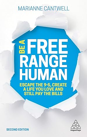 be a free range human escape the 9 5 create a life you love and still pay the bills 2nd edition marianne