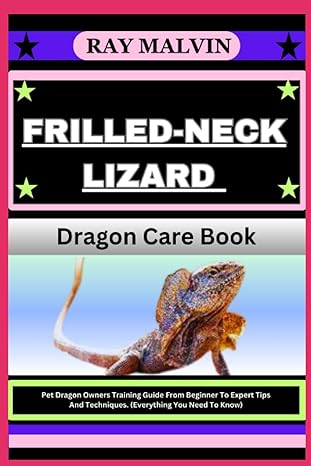frilled neck lizard dragon care book pet dragon owners training guide from beginner to expert tips and