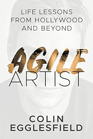 agile artist life lessons from hollywood and beyond softcover edition colin egglesfield 1944027300,
