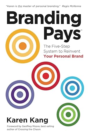 brandingpays the five step system to reinvent your personal brand 1st edition karen kang 098843752x,