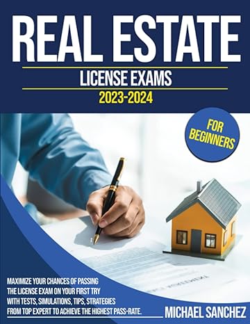 real estate license exams 2023 2024 maximize your chances of passing the license exam on your first try with
