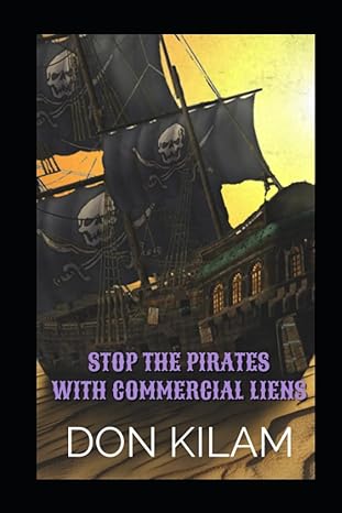 stop the pirates with commercial liens 1st edition don kilam ,ashay smiley bey 979-8396261570