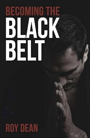 becoming the black belt one man s journey in brazilian jiu jitsu 1st edition roy dean ,nic gregoriades
