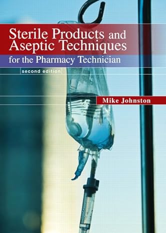 sterile products and aseptic techniques for the pharmacy technician 1st edition mike johnston ,jeff gricar