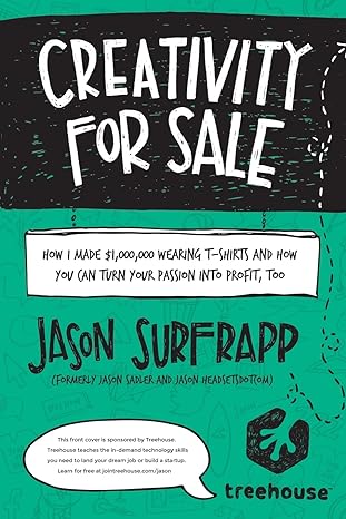 creativity for sale how i made $1 000 000 wearing t shirts and how you can turn your passion into profit too
