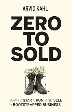 zero to sold how to start run and sell a bootstrapped business 1st edition arvid kahl 3982195705,