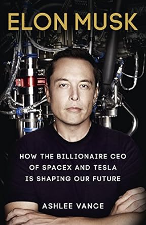 elon musk how the billionaire ceo of spacex and tesla is shaping our future 1st edition ashlee vance