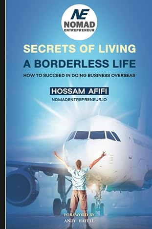 nomad entrepreneur secrets of living a borderless life how to succeed in doing business overseas 1st edition