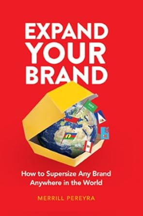 expand your brand how to supersize any brand anywhere in the world original edition merrill pereyra b00c01iiry