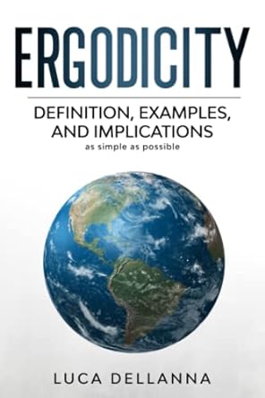 ergodicity definition examples and implications as simple as possible 1st edition luca dellanna 979-8794809350