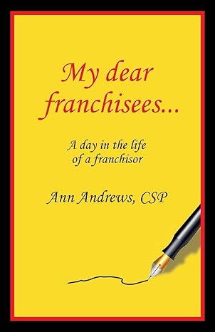my dear franchisees a day in the life of a franchisor 1st edition ann andrews 0473497557, 978-0473497552