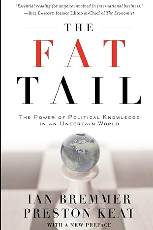 the fat tail the power of political knowledge in an uncertain world 1st edition ian bremmer ,preston keat