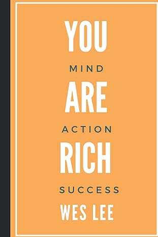 you are rich master your mind action success strategy 1st edition wes lee 979-8649216753