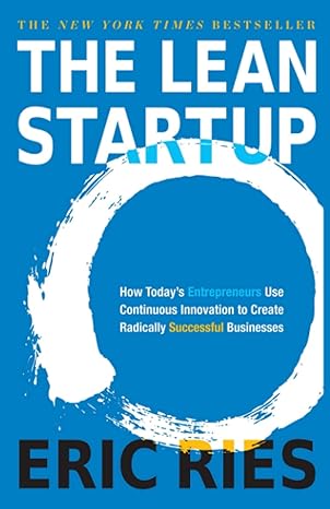the lean startup how today s entrepreneurs use continuous innovation to create radically successful