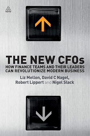 the new cfos how financial teams and their leaders can revolutionize modern business 1st edition dr liz