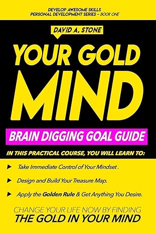 your gold mind brain digging goal guide 1st edition david a stone 1091578281, 978-1091578289