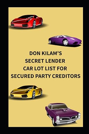 secret lender car lot list for secured party creditors 1st edition don kilam 979-8861416832