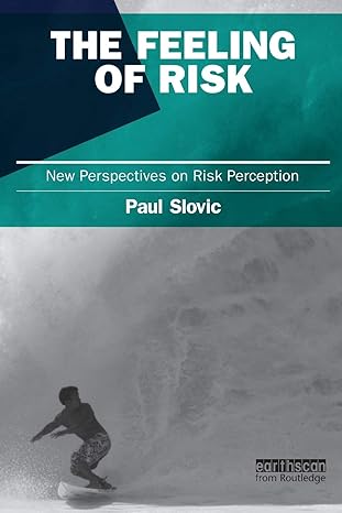 the feeling of risk new perspectives on risk perception 1st edition paul slovic 1849711488, 978-1849711487
