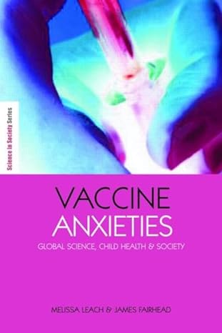 vaccine anxieties global science child health and society 1st edition james fairhead ,melissa leach