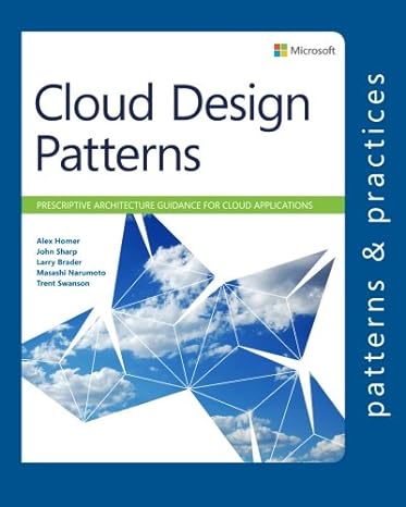 cloud design patterns prescriptive architecture guidance for cloud applications 1st edition alex homer ,john