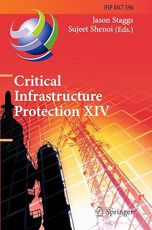critical infrastructure protection xiv ifip aict 596 1st edition jason staggs ,sujeet shenoi 3030628426,