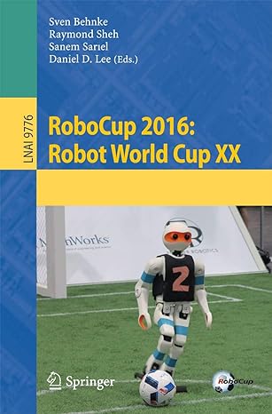 robocup 2016 robot world cup xx lnai 9776 1st edition sven behnke ,raymond sheh ,sanem sariel ,daniel d lee