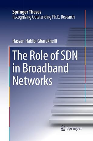 the role of sdn in broadband networks 1st edition hassan habibi gharakheili 9811098832, 978-9811098833