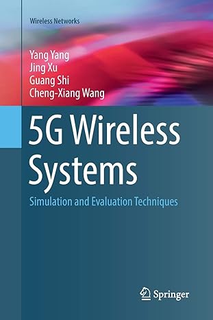 5g wireless systems simulation and evaluation techniques 1st edition yang yang ,jing xu ,guang shi ,cheng