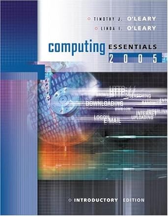 computing essentials 2005 12th edition timothy j o'leary 0072256478, 978-0072256475