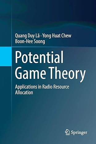 potential game theory applications in radio resource allocation 1st edition quang duy la ,yong huat chew