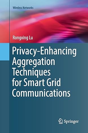 privacy enhancing aggregation techniques for smart grid communications 1st edition rongxing lu 3319813935,