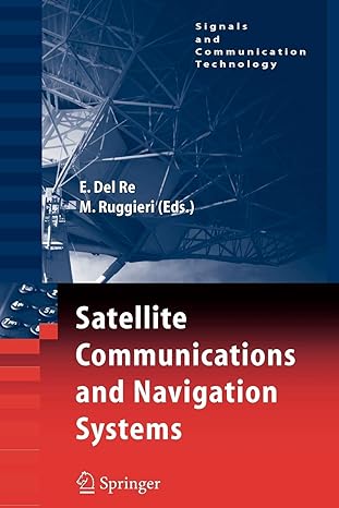 satellite communications and navigation systems 1st edition enrico re ,marina ruggieri 1441942920,