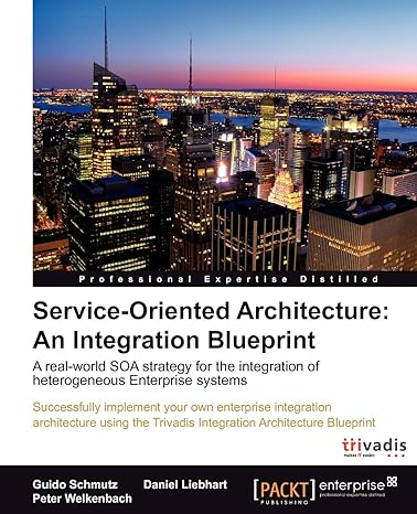 service oriented architecture an integration blueprint 1st edition guido schmutz ,daniel liebhart ,peter