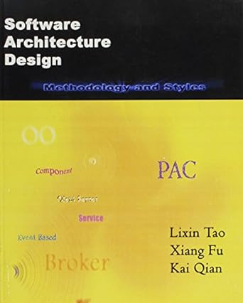 software architecture design methodology and styles 1st edition lixin tao ,xiang fu ,kai qian 1588746216,