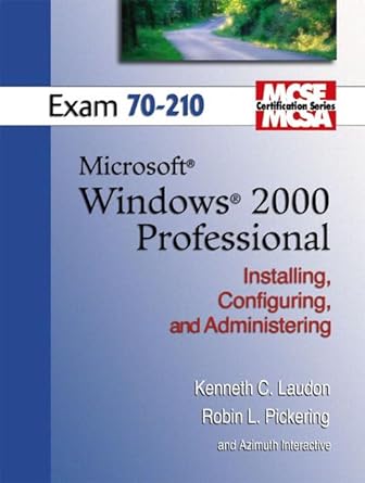 microsoft windows 2000 professional installing configuring and administering 1st edition kenneth c laudon