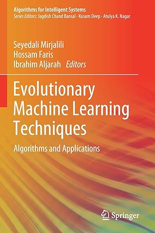 evolutionary machine learning techniques algorithms and applications 1st edition seyedali mirjalili, hossam