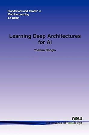 foundations and trends in mochine learning learning deep architectures for al 1st edition full professor