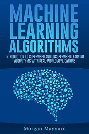 machine learning algorithms introduction to supervised and unsupervised learning algorithms with real world
