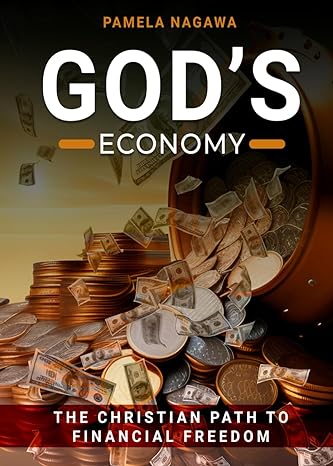 god s economy the christian path to financial freedom 1st edition pamela nagawa 979-8862889642