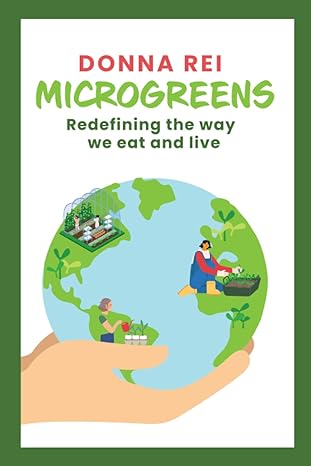 microgreens redefining the way we eat and live 1st edition donna rei 979-8858197652