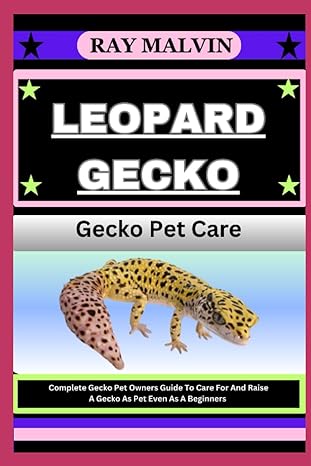 leopard gecko gecko pet care complete gecko pet owners guide to care for and raise a gecko as pet even as a