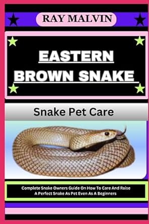 Eastern Brown Snake Snake Pet Care Complete Snake Owners Guide On How To Care And Raise A Perfect Snake As Pet Even As A Beginners