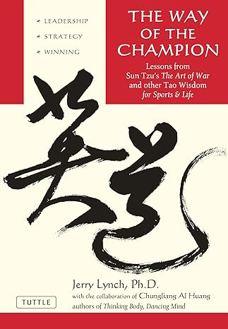the way of the champion lessons from sun tzu s the art of war and other tao wisdom for sports and life 60085