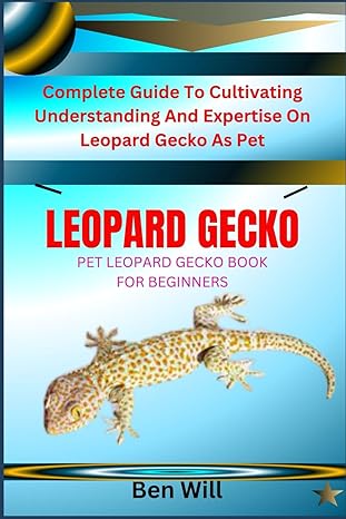leopard gecko pet leopard gecko book for beginners complete guide to cultivating understanding and expertise